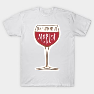 You Had Me at Merlot - Wine Pun T-Shirt